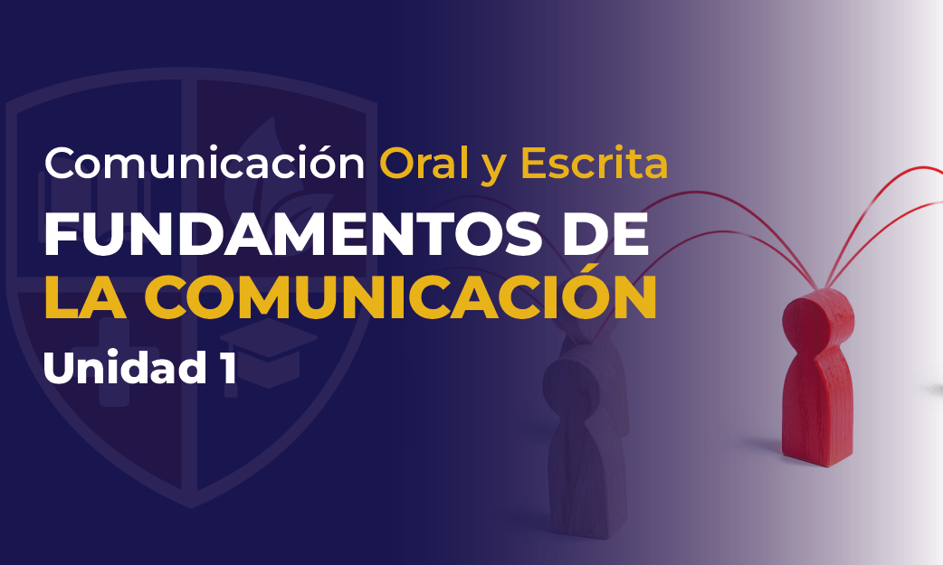 Unidad 1: Fundamentos de la comunicación